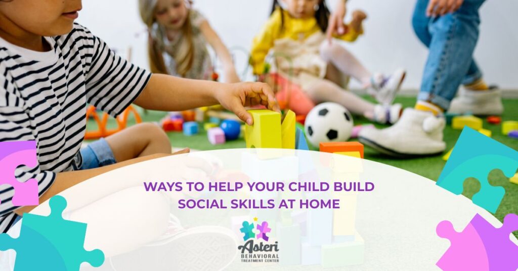 ways to help your child build social skills at home